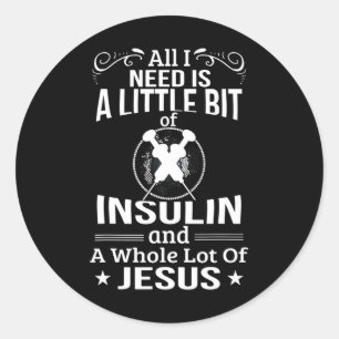 Ich brauche Insulin und Jesus Fun Diabetiker Typ 1 Runder Aufkleber