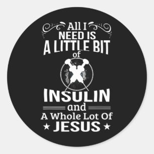 Ich brauche Insulin und Jesus Fun Diabetiker Typ 1 Runder Aufkleber