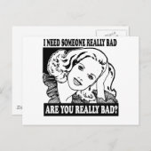 ICH BRAUCHE JEMANDEN, DER WIRKLICH SCHLECHT IST POSTKARTE (Vorne/Hinten)