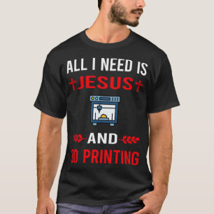 Ich brauche Jesus und 3D-Drucker T-Shirt