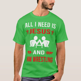 Ich brauche Jesus und Arm Wrestling Wrestler Armwr T-Shirt