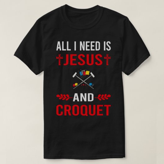 Ich brauche Jesus und Croquet T-Shirt (Design vorne)
