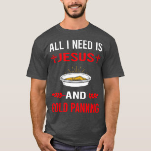 Ich brauche Jesus und Gold Panning Panner T-Shirt