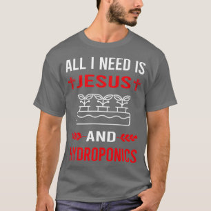 Ich brauche Jesus und Hydroponik T-Shirt