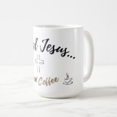 Ich brauche Jesus und Kaffee große Tasse (VorderseiteRechts)