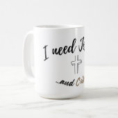 Ich brauche Jesus und Kaffee große Tasse (Vorderseite Links)