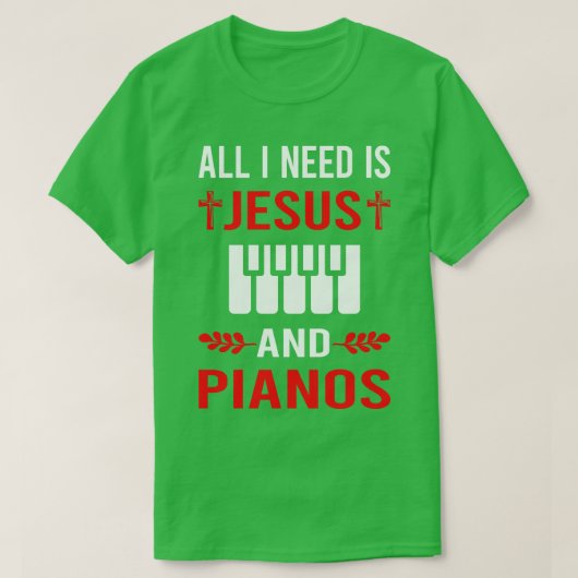 Ich brauche Jesus und Klavierpianist T-Shirt (Design vorne)