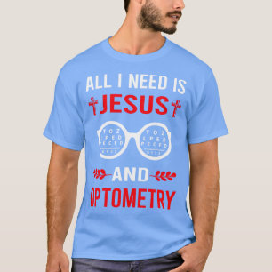 Ich brauche Jesus und Optometrie Optiker T-Shirt