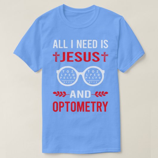 Ich brauche Jesus und Optometrie T-Shirt (Design vorne)
