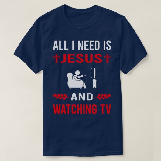 Ich brauche Jesus und sehe fern T-Shirt (Design vorne)