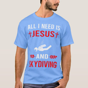 Ich brauche Jesus und Skydiving Skydive Skydiver T-Shirt