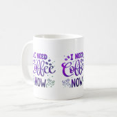 Ich brauche jetzt Tasse Kaffee | Keramik Kaffee Ta (Vorderseite Links)