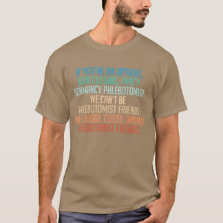 Ich brauche Judgy Cussy Drunky Phlebotomist Friend T-Shirt