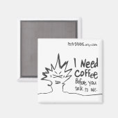 Ich brauche Kaffee, bevor du mit mir sprichst Magnet (Vorderseite/Rückseite)