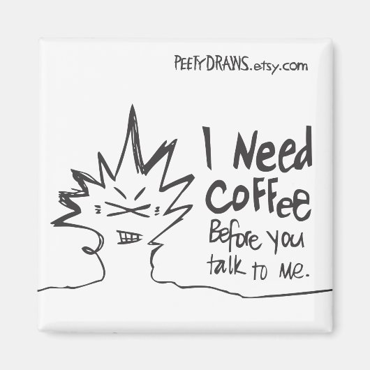 Ich brauche Kaffee, bevor du mit mir sprichst Magnet (Vorne)