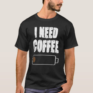 Ich brauche Kaffee Coffein Coffee Cup Drink Biber T-Shirt