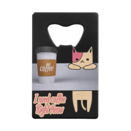 Ich brauche Kaffee gleich jetzt | Die besten Katze Geldbeutel Flaschenöffner