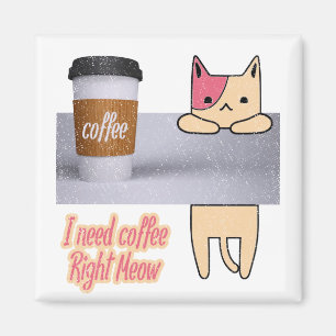 Ich brauche Kaffee gleich jetzt Die besten Katze Magnet