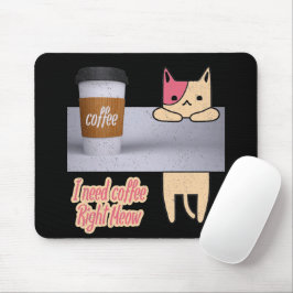 Ich brauche Kaffee gleich jetzt | Die besten Katze Mousepad