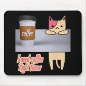 Ich brauche Kaffee gleich jetzt | Die besten Katze Mousepad (Vorne)