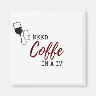 ICH BRAUCHE KAFFEE IN A IV MAGNET