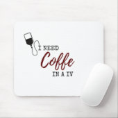 ICH BRAUCHE KAFFEE IN A IV MOUSEPAD (Mit Mouse)