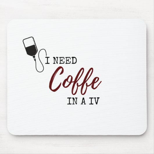 ICH BRAUCHE KAFFEE IN A IV MOUSEPAD (Vorne)