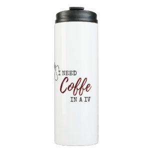 ICH BRAUCHE KAFFEE IN A IV THERMOSBECHER
