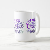 Ich brauche Kaffee jetzt klassische Tasse | Weißer (VorderseiteRechts)