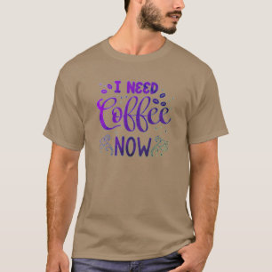 Ich brauche Kaffee jetzt lustigen dunklen T - Shir T-Shirt