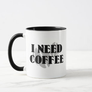 Ich brauche Kaffee Kaffeetasse