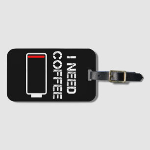 Ich brauche Kaffee lustige Kaffeebecher Batterie B Gepäckanhänger