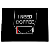 Ich brauche Kaffee lustige Kaffeebecher Batterie B Große Geschenktüte (Vorderseite)