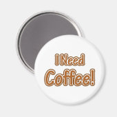 Ich brauche Kaffee! Magnet (Vorderseite/Rückseite)