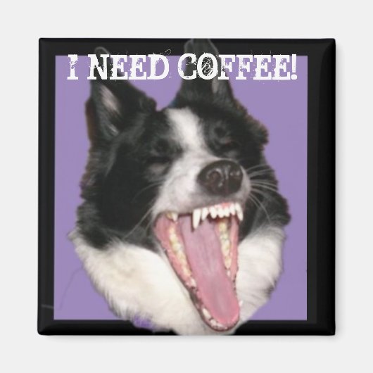 Ich brauche Kaffee! Magnet (Vorne)