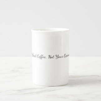 Ich brauche Kaffee, nicht Ihre Meinung Lustiger Ka Porzellantasse