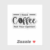 Ich brauche Kaffee, nicht Ihre Meinung - sarkastis Aufkleber (Blatt)