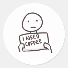 ICH BRAUCHE KAFFEE!!!!!!!!! RUNDER AUFKLEBER