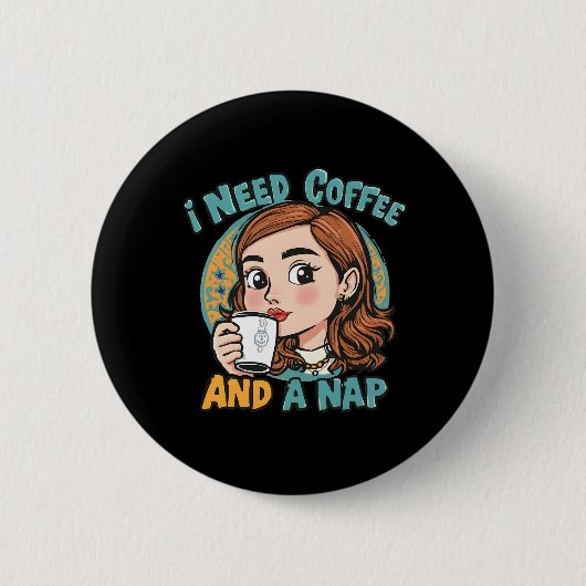 Ich brauche Kaffee und ein Nickerchen Button (Vorderseite)