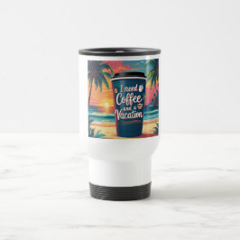 Ich brauche Kaffee und einen tropischen Urlaub Reisebecher