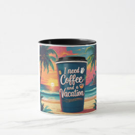 Ich brauche Kaffee und einen tropischen Urlaub Tasse