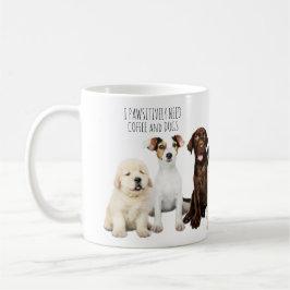 Ich brauche Kaffee und Hunde Kaffeetasse