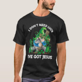 Ich brauche kein Glück, dass ich Jesus St Patrick  T-Shirt (Vorderseite)