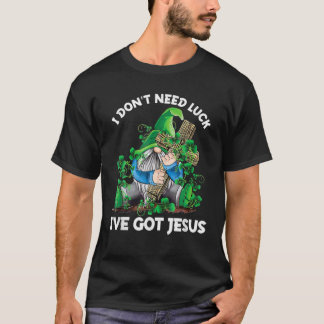 Ich brauche kein Glück, dass ich Jesus St Patrick  T-Shirt