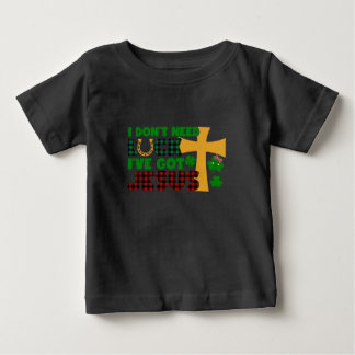 Ich brauche kein Glück, ich habe Jesus Baby Got T-shirt