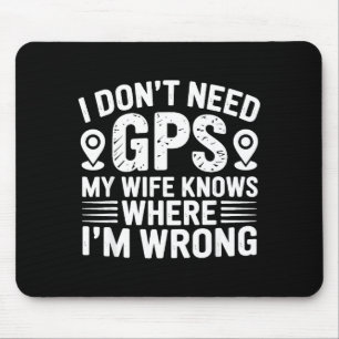 Ich brauche kein GPS, meine Frau kennt Vater Ehema Mousepad