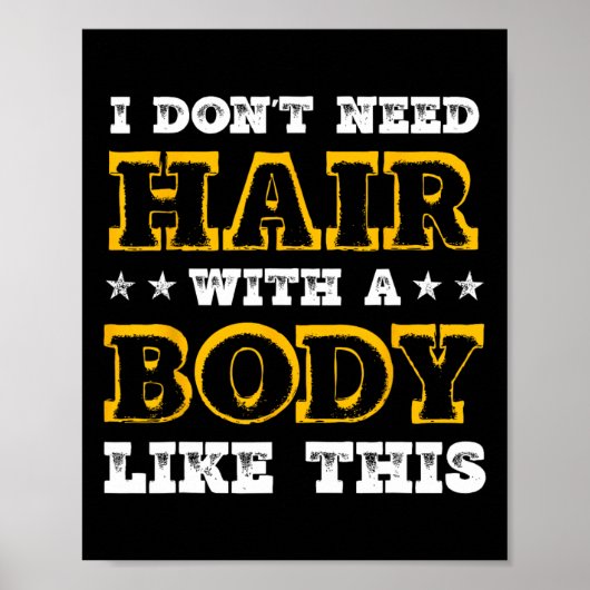 Ich brauche kein Haar mit einem Körper wie diesem  Poster (Vorne)