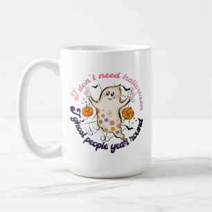 Ich brauche kein Halloween-Jahr, um Leute zu treff Kaffeetasse