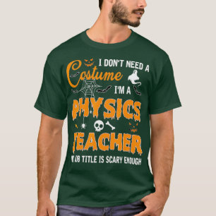 Ich brauche kein Kostüm als Geschenk für Physik-Le T-Shirt