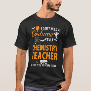 Ich brauche kein Kostüm, ich bin Chemielehrer Hall T-Shirt